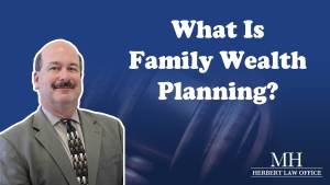 What Is Family Wealth Planning?