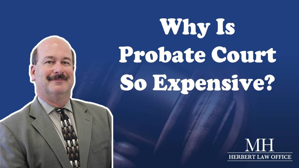 Why is Probate Court So Expensive?