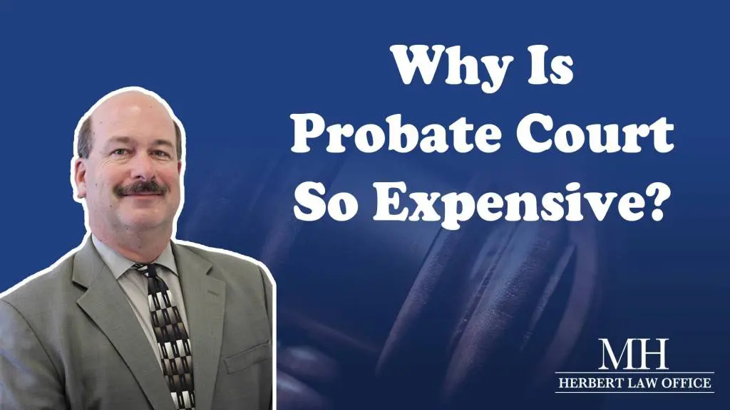 Why is Probate Court So Expensive?
