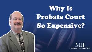 Why Is Probate Court So Expensive?