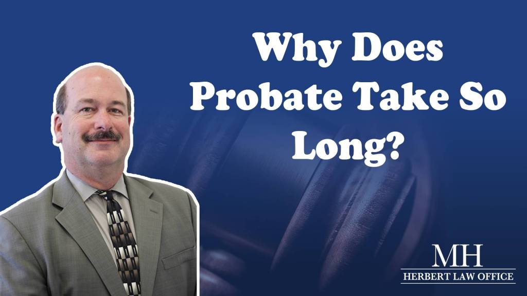 Why Does Probate Take So Long?