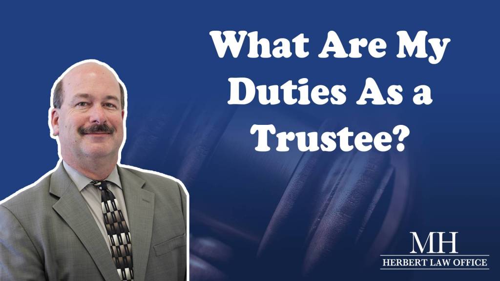 What Are My Duties As a Trustee?