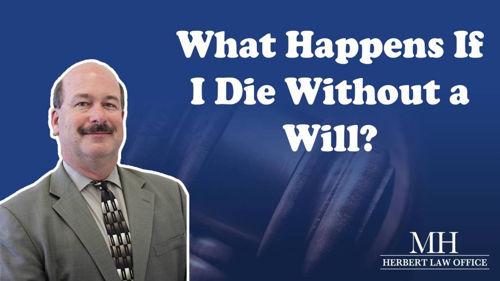 What Happens if I Die Without a Will?