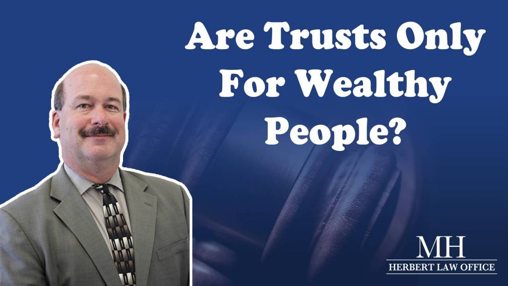 Are Trusts Only For Wealthy People?