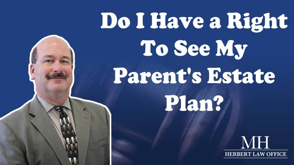 Do I Have A Right To See My Parent's Estate Plan?