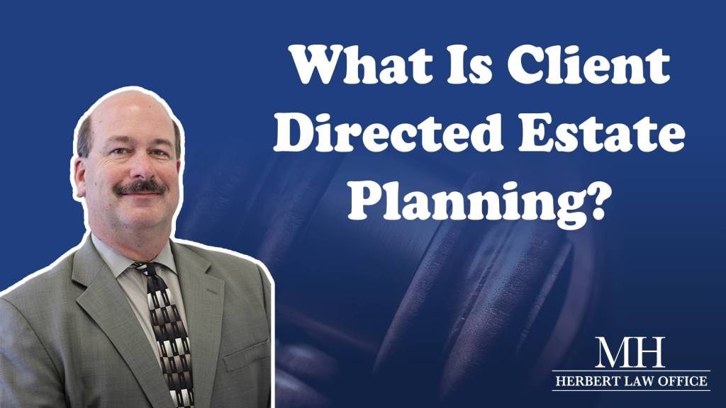 What is Client Directed Estate Planning?