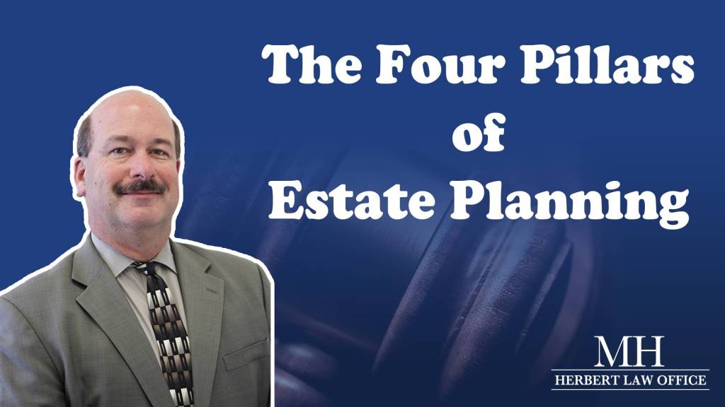 The Four Pillars of Estate Planning.